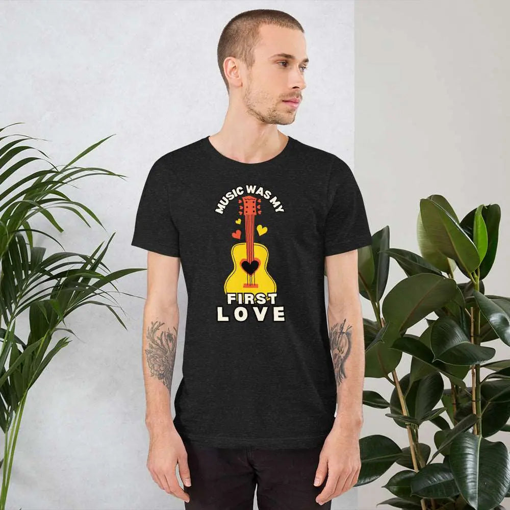 Music was my first Love Shirt